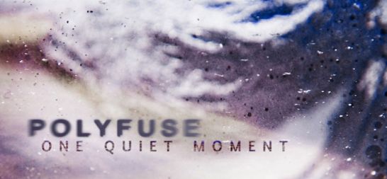 polyfuse-one-quiet-moment polyfuse-one-quiet-moment